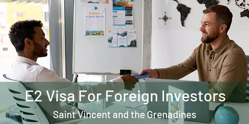  E2 Visa For Foreign Investors Saint Vincent and the Grenadines