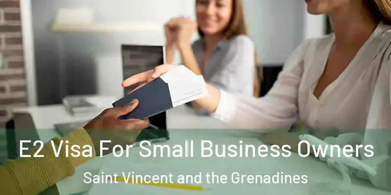  E2 Visa For Small Business Owners Saint Vincent and the Grenadines