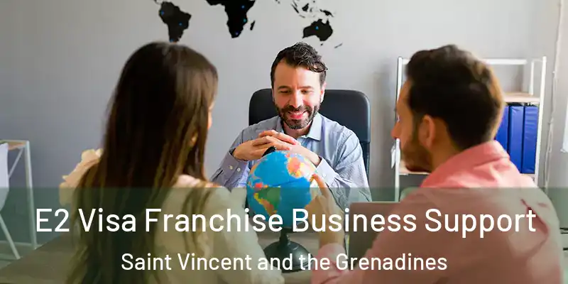  E2 Visa Franchise Business Support Saint Vincent and the Grenadines