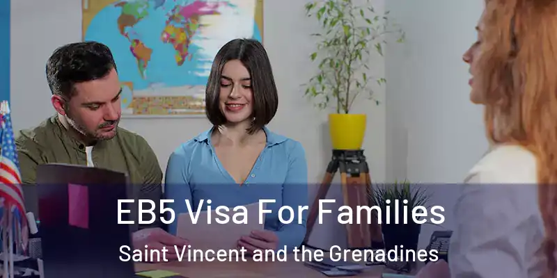  EB5 Visa For Families Saint Vincent and the Grenadines