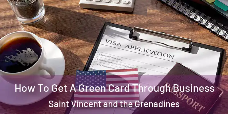  How To Get A Green Card Through Business Saint Vincent and the Grenadines