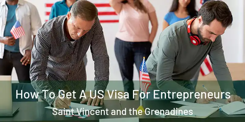  How To Get A US Visa For Entrepreneurs Saint Vincent and the Grenadines