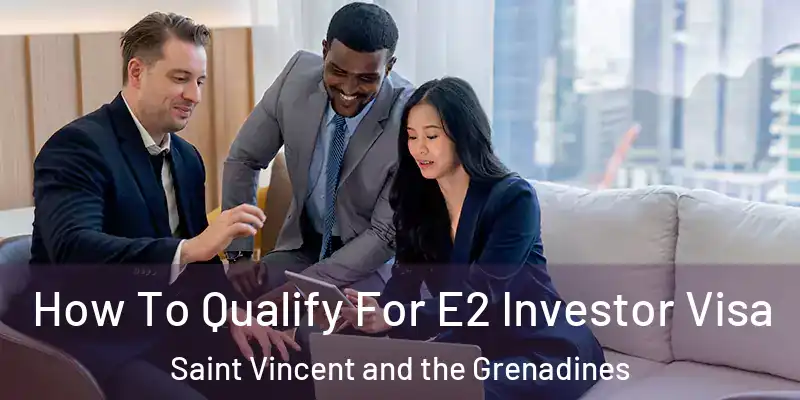  How To Qualify For E2 Investor Visa Saint Vincent and the Grenadines