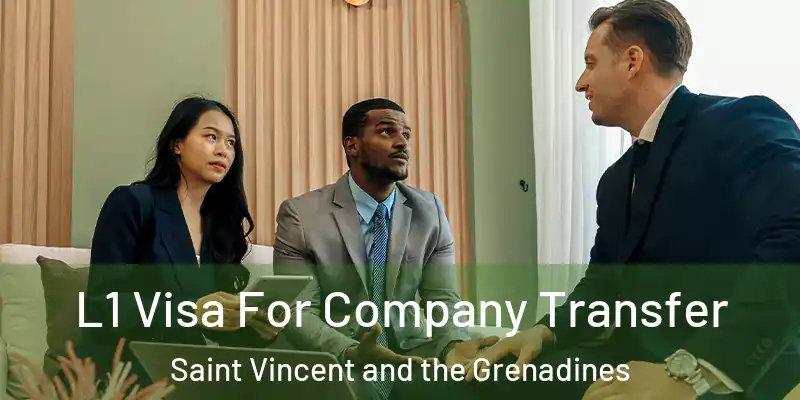 L1 Visa For Company Transfer Saint Vincent and the Grenadines