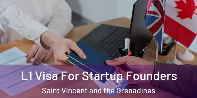 L1 Visa For Startup Founders Saint Vincent and the Grenadines