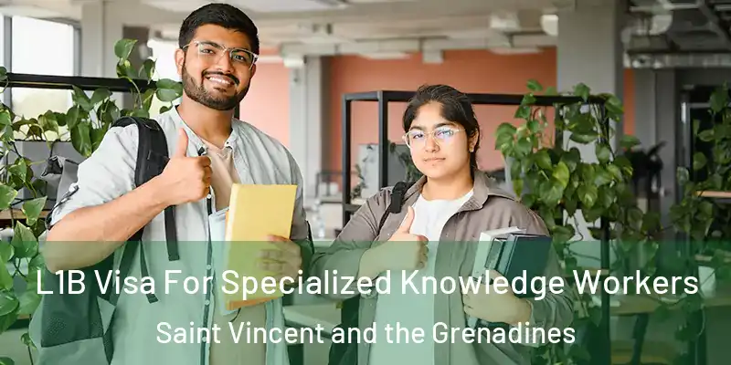  L1B Visa For Specialized Knowledge Workers Saint Vincent and the Grenadines