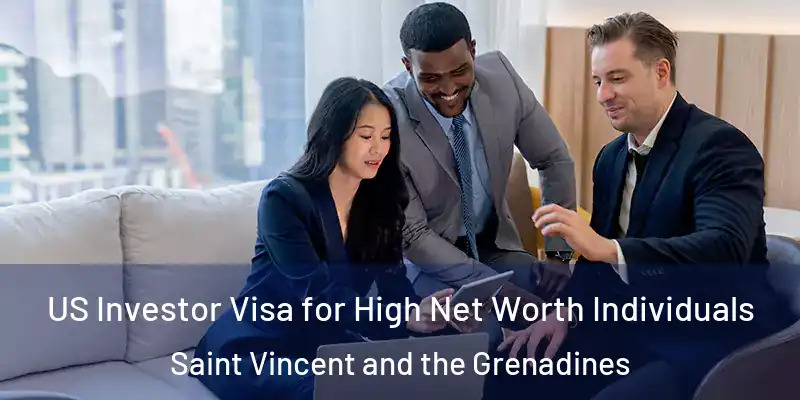  US Investor Visa for High Net Worth Individuals Saint Vincent and the Grenadines