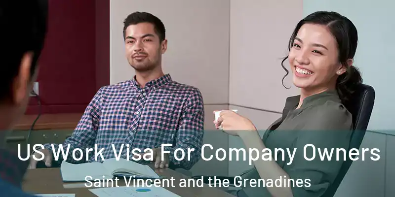  US Work Visa For Company Owners Saint Vincent and the Grenadines